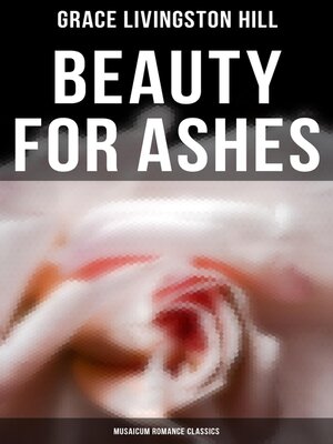 cover image of Beauty for Ashes (Musaicum Romance Classics)